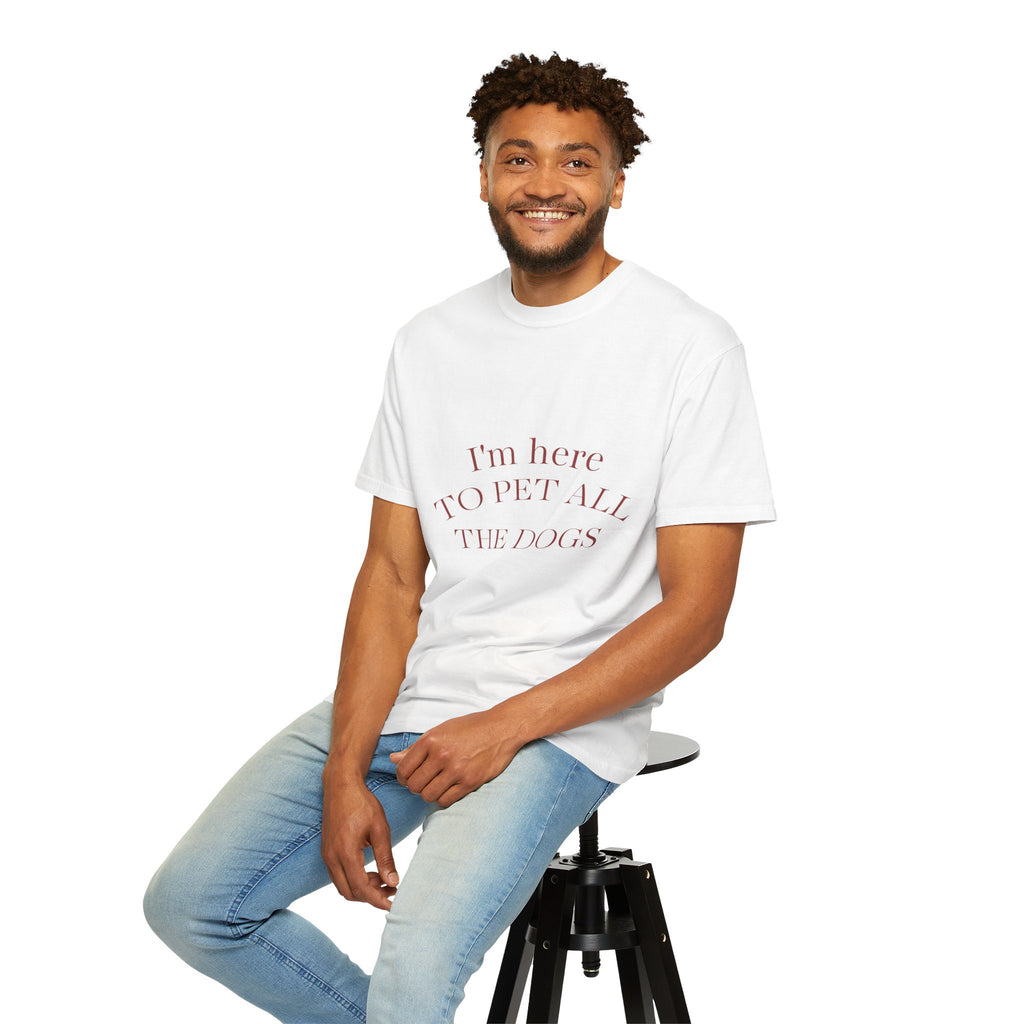 I’m Here to Pet All the Dogs T-Shirt — Cute Dog Lover Graphic Tee