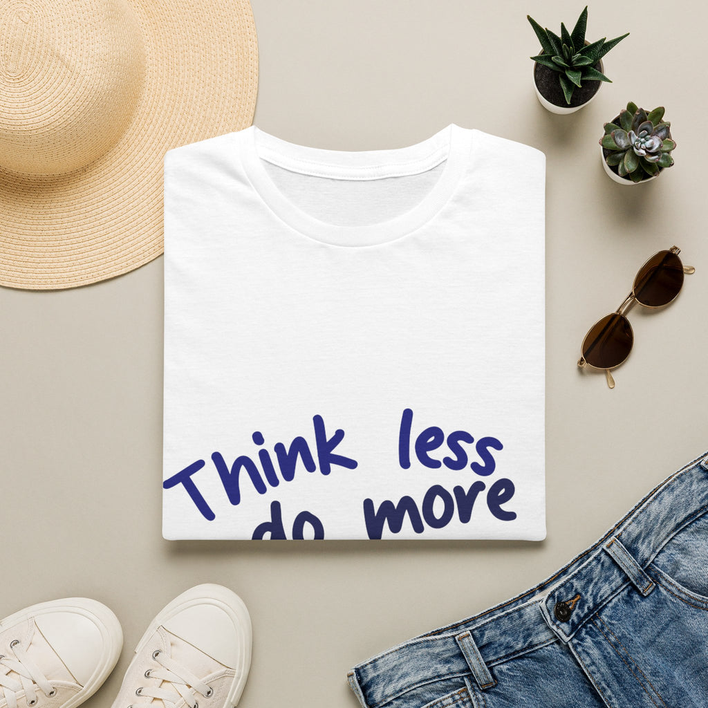 Think Less Do More T-Shirt — Motivational Casual Tee