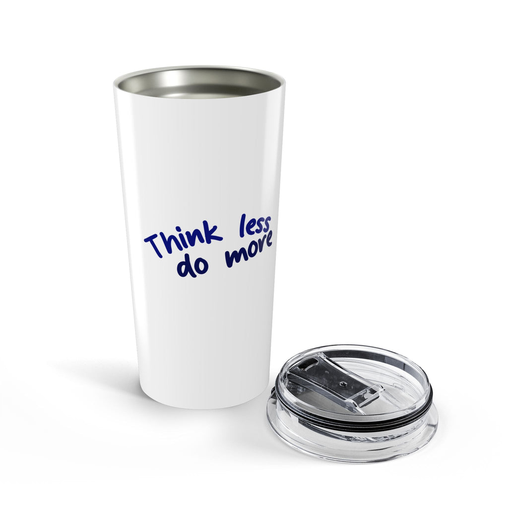 Think Less Do More 20oz Tumbler - Motivational Insulated Travel Cup