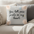 You Left Paw Prints on My Heart Pillow — Pet Memorial Throw Pillow