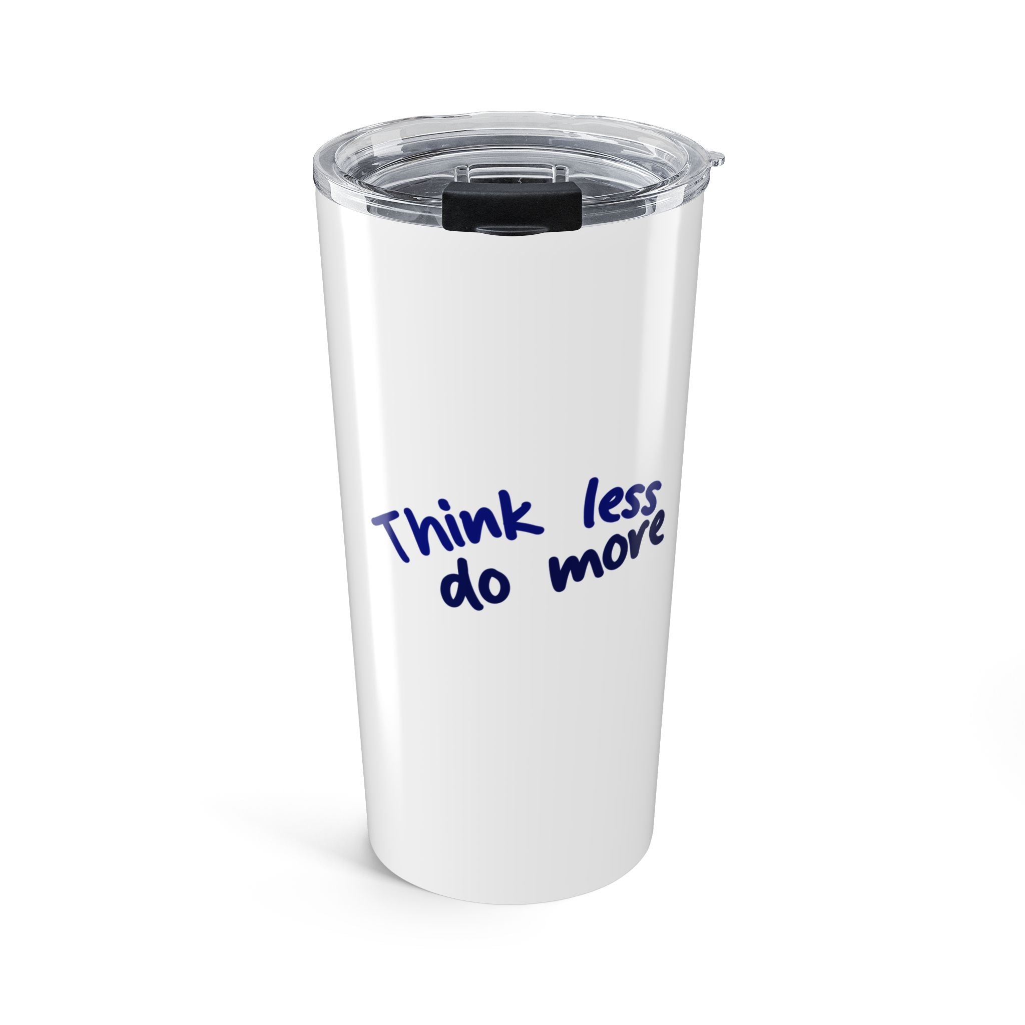 Think Less Do More 20oz Tumbler - Motivational Insulated Travel Cup