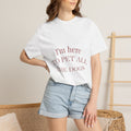 I’m Here to Pet All the Dogs T-Shirt — Cute Dog Lover Graphic Tee